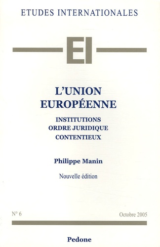 Philippe Manin - L'Union européenne - Institutions, ordre juridique, contentieux.