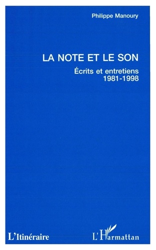 La note et le son. Écrits et entretiens, 1981-1998