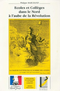 Philippe Marchand - Écoles et collèges dans le Nord à l'aube de la Révolution.