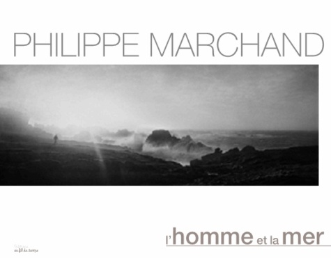 Philippe Marchand - L'homme et la mer.