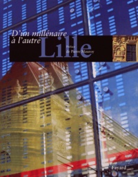 Philippe Marchand et  Collectif - Lille. D'Un Millenaire A L'Autre.