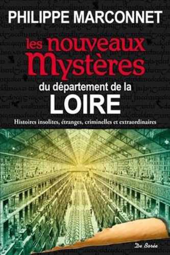 Philippe Marconnet - Les nouveaux mystères du département de la Loire.