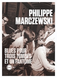 Philippe Marczewski - Blues pour trois tombes et un fantôme.
