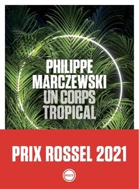 Philippe Marczewski - Un corps tropical.