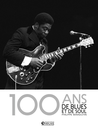 Philippe Margotin - 100 ans de blues et de soul.