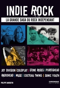 Philippe Margotin - Indie Rock - La grande saga du rock indépendant.