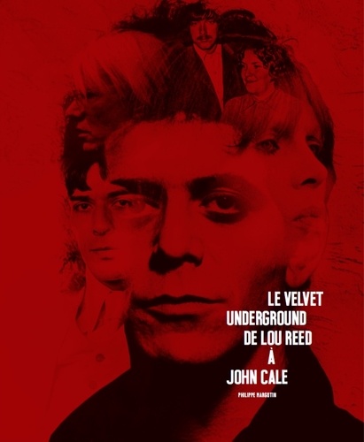 Philippe Margotin - Le Velvet Underground - De Lou Reed à John Cale.