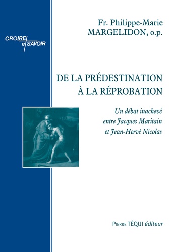 De la prédestination à la réprobation. Un débat inachevé entre Jacques Maritain et Jean-Hervé Nicolas