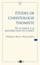 Philippe-Marie Margelidon - Etudes de christologie thomiste - De la grâce à la résurrection du Christ.