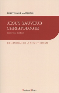 Philippe-Marie Margelidon - Jésus Sauveur, christologie.