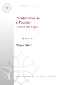 Philippe Martel - L'école française et l'occitan ou le sourd et le bègue.