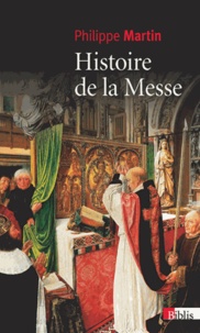 Philippe Martin - Histoire de la messe - Le théâtre divin.