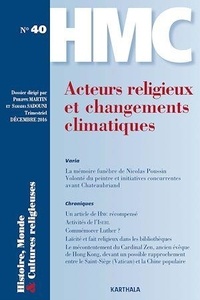 Philippe Martin et Samadia Sadouni - Histoire, Monde et Cultures religieuses N° 40, décembre 2016 : Acteurs religieux et changements climatiques.