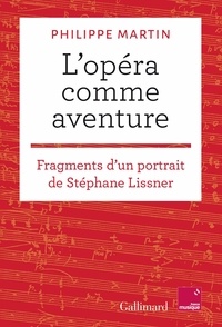 Téléchargez des livres magazines gratuits L'opéra comme aventure - Fragments d'un portrait de Stéphane Lissner 