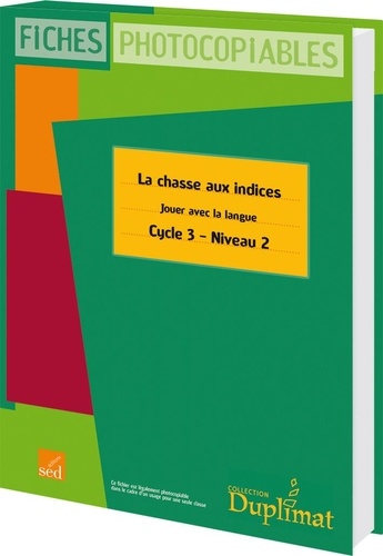 La chasse aux indices - Jouer avec la langue CM1 Cycle 3 Niveau 2. Fiches photocopiables