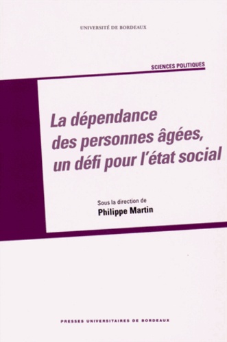 Philippe Martin - La dépendance des personnes âgées, un défi pour l'Etat social.