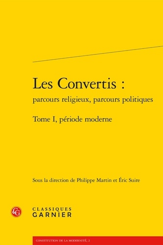 Les convertis : parcours religieux, parcours politiques. Tome 1, Période moderne