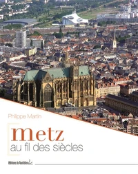 Metz au fil des siècles