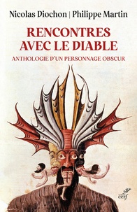 Philippe Martin et Nicolas Diochon - Rencontres avec le diable - Anthologie d'un personnage obscur.