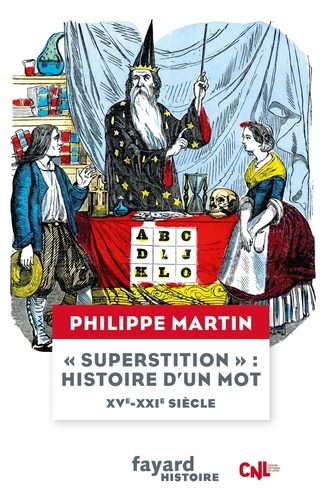 Philippe Martin - "Superstition" : histoire d'un mot - XVe-XXIe siècle.