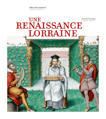 Philippe Martin - Une renaissance lorraine.