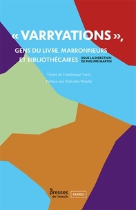 Philippe Martin et Dominique Varry - "Varryations" - Gens du livre, marronneurs et bibliothécaires.