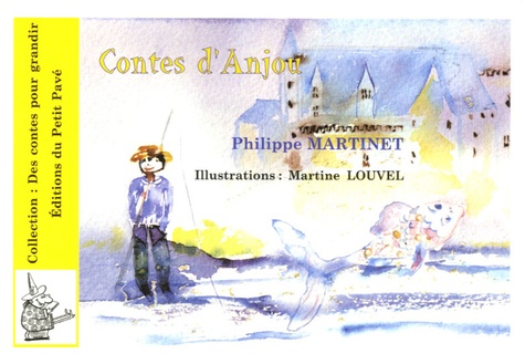 Philippe Martinet - Contes d'Anjou - Pour aujourd'hui....