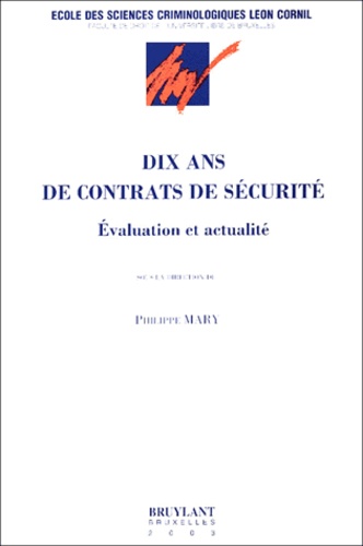 Philippe Mary et  Collectif - Dix ans de contrats de sécurité - Evaluation et actualité.