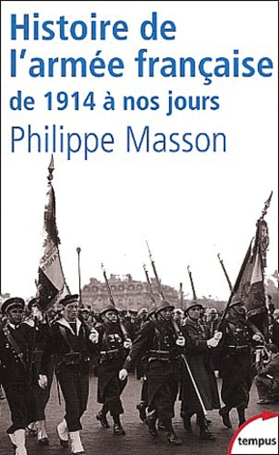 Philippe Masson - Histoire De L'Armee Francaise De 1914 A Nos Jours.