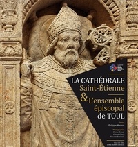 Philippe Masson - La cathédrale Saint-Etienne & l'ensemble épiscopal de Toul.