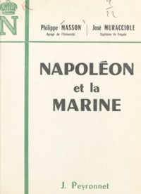 Philippe Masson et José Muracciole - Napoléon et la marine.