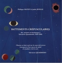 Philippe Mathy et André Ruelle - Battements crépusculaires - Six poèmes en hommage à Salvatore Quasimodo (1901-1968).