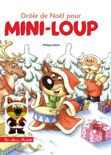 Philippe Matter - Mini-Loup  : Drôle de Noël pour Mini-Loup - Avec une figurine.