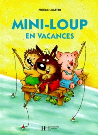 Philippe Matter - Mini-Loup En Vacances.