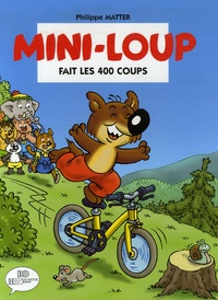 Philippe Matter et Philippe Munch - Mini-Loup fait les 400 coups.