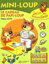 Philippe Matter - Mini-Loup  : Le cadeau de Papi-Loup.