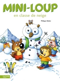 Philippe Matter - Mini-Loup  : Mini-Loup en classe de neige.