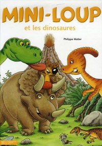 Philippe Matter - Mini-Loup  : Mini-Loup et les dinosaures.