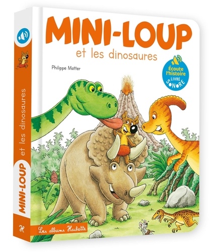 Mini-Loup  Mini-Loup et les dinosaures. Livre sonore