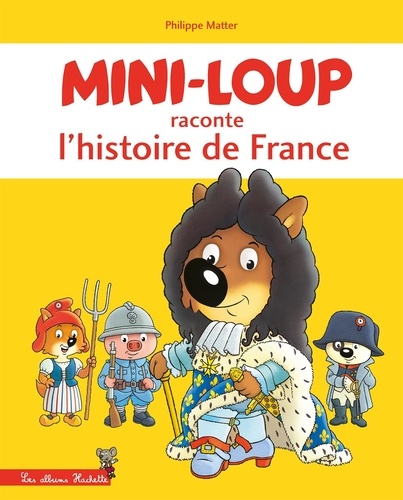 Mini-Loup  Mini-Loup raconte l'histoire de France
