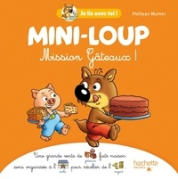 Philippe Matter - MINI-LOUP - Mission Gâteaux !.