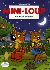 Philippe Matter et Philippe Munch - Mini-Loup n'a peur de rien.