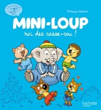 Philippe Matter - Mini-Loup roi des casse-cou !.