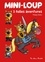 Mini-Loup Tome 1 3 folles aventures : Mini-Loup, le chevalier, la princesse et le dragon ; Mini-Loup, les cow-boys et les Indiens ; Mini-Loup et les pirates. Avec 3 figurines