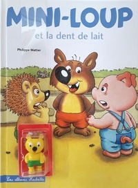 Philippe Matter - Mini-Loup Tome 14 : Mini-Loup et la dent de lait - Avec une figurine Mini-Pic.