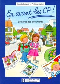 Philippe Matton et Andrée Leignel - En Avant Les Cp. Lire Avec Des Documents.