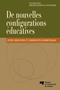 Philippe Maubant et Lucie Roger - De nouvelles configurations éducatives - Entre coéducation et communautés d'apprentissage.