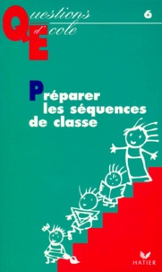 Philippe Mauger et André Garcia - Préparer les séquences de classe.