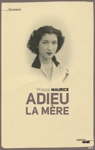 Philippe Maurice - Adieu la mère.