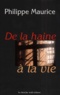 Philippe Maurice - De La Haine A La Vie.